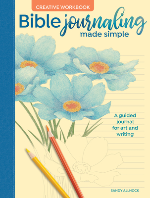 Bible Journaling Made Simple Creative Workbook: A Guided Journal for Art and Writing - Allnock, Sandy