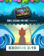 Bible Lessons for Kids: Exodus 3-19