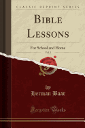 Bible Lessons, Vol. 2: For School and Home (Classic Reprint)