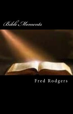 Bible Moments - Wooldridge, Don, and Rodgers, Fred