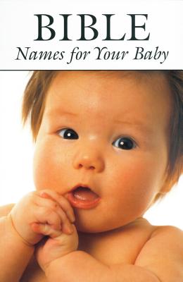 Bible Names for Your Baby - Gardner, Joy, and Gardner, Paul