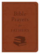 Bible Prayers for Fathers: A Devotional