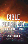 Bible Prophecy: Signs of the Times