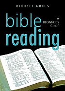 Bible Reading: A Beginner's Guide - Green, Michael
