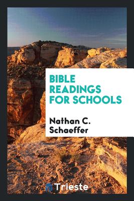 Bible Readings for Schools - Schaeffer, Nathan C