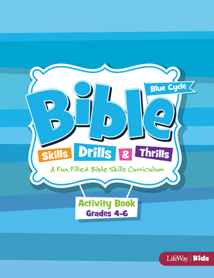 Bible Skills, Drills, & Thrills: Blue Cycle - Grades 4-6 Activity Book: A Fun Filled Bible Skills Curriculum - Lifeway Kids