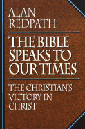 Bible Speaks to Our Times: The Christian's Victory in Christ