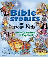 Bible Stories for Curious Kids: 800+ Questions to Explore!