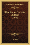 Bible Stories For Little Children (1871)