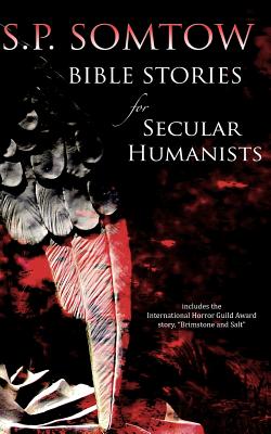 Bible Stories for Secular Humanists: Apocalyptic Tales of Terror - Somtow, S P