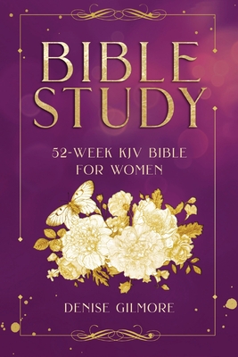 Bible Study: 52-Week KJV Bible for Women (Value Version) - Gilmore, Denise