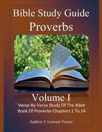 Bible Study Guide: Proverbs Volume 1