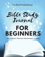 Bible Study Journal for Beginners: 90 Days Bible Study Journal/Notes/Christian Workbook (Bible Study/Prayer/Devotional Journal)