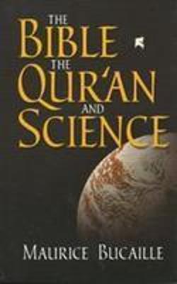 Bible the Quran & Science - Bucaille, M.