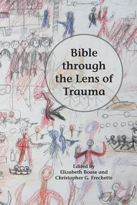 Bible through the Lens of Trauma - Boase, Elizabeth (Editor), and Frechette, Christopher G (Editor)
