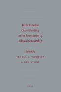 Bible Trouble: Queer Reading at the Boundaries of Biblical Scholarship - Hornsby, Teresa J (Editor), and Stone, Ken (Editor)