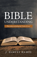 Bible Understanding: Plus, Others Including the "Circle of Love"