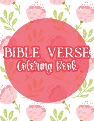 Bible Verse Coloring Book: Stress Relief Coloring Book For Christian Woman, Relaxing Coloring Pages With Inspirational Quotes From The Bible - Designs, Sean Colby