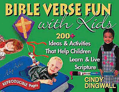 Bible Verse Fun with Kids: 200+ Ideas & Activities That Help Children Learn & Live Scripture