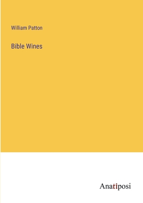 Bible Wines - Patton, William