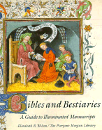 Bibles and Bestiaries: A Guide to Illuminated Manuscripts - Wilson, Elizabeth