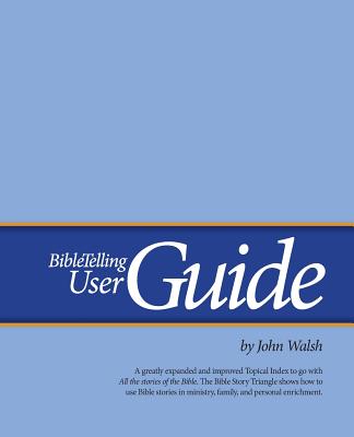 BibleTelling User Guide - Walsh, John