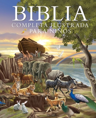 Biblia Completa Ilustrada Para Nios - Edici?n de Regalo (the Illustrated Children's Bible - Special Gift Edition) - Emmerson-Hicks, Janice