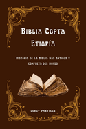 Biblia Copta Etiop?a: Historia de la Biblia ms antigua y completa del mundo