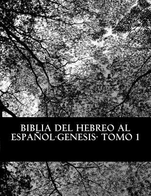 Biblia del Hebreo al Espaol -Tanaj: Tomo 1 -Genesis - Peretz, Yojanan Ben