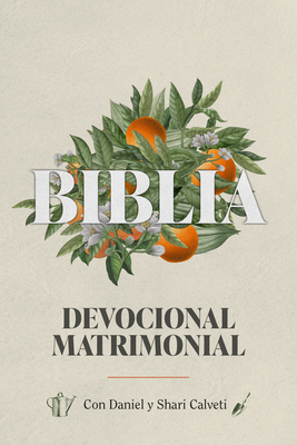 Biblia Devocional Matrimonial - Edc. Lujo (Marriage Devotional Bible - Deluxe Edition) - Calveti, Daniel Y Shari