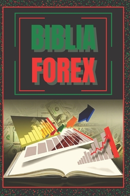 Biblia Forex: SUPER GUIA PODEROSA para volverte experto en FOREX! - Libres, Mentes