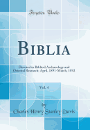 Biblia, Vol. 4: Devoted to Biblical Archaeology and Oriental Research; April, 1891-March, 1892 (Classic Reprint)