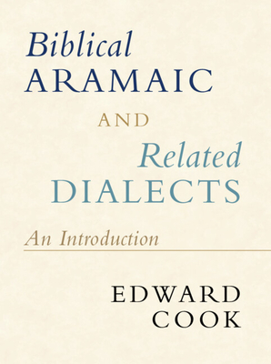 Biblical Aramaic and Related Dialects: An Introduction - Cook, Edward