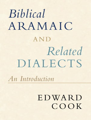 Biblical Aramaic and Related Dialects: An Introduction - Cook, Edward