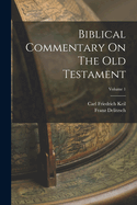 Biblical Commentary on the Old Testament (Volume 1)
