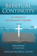 Biblical Continuity: An Answer to Replacement Theory - Iverson, Dick, and Scheidler, Bill