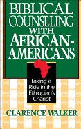 Biblical Counseling with African-Americans: Taking a Ride in the Ethiopian's Chariot