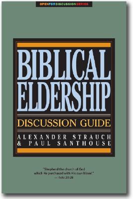 Biblical Eldership Discussion Guide - Santhouse, Paul, and Strauch, Alexander
