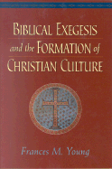 Biblical Exegesis and the Formation of Christian Culture