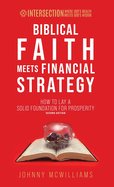 Biblical Faith Meets Financial Strategy: How to Lay a Solid Foundation for Prosperity