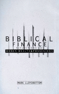Biblical Finance: Reflections on Money Wealth and Possessions
