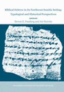 Biblical Hebrew in Its Northwest Semitic Setting: Typological and Historical Perspectives - Fassberg, Steven E (Editor), and Hurvitz, Avi M (Editor)