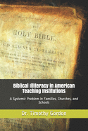 Biblical Illiteracy in American Teaching Institutions: A Systemic Problem in Families, Churches, and Schools