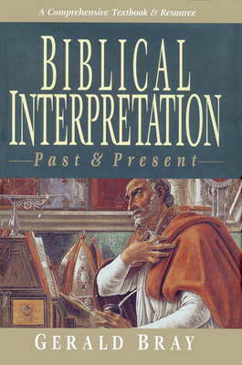 Biblical Interpretation: Past & Present - Bray, Gerald L