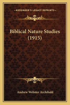 Biblical Nature Studies (1915) - Archibald, Andrew Webster