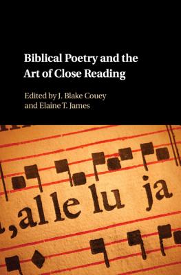 Biblical Poetry and the Art of Close Reading - Couey, J Blake (Editor), and James, Elaine T (Editor)