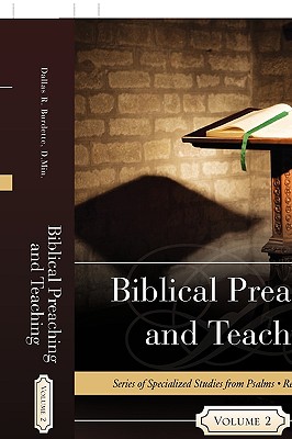 Biblical Preaching and Teaching Volume 2 - Burdette, D Min Dallas R