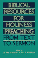 Biblical Resources for Holiness Preaching, Vol. 1: From Text to Sermon