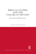 Biblical Studies and the Failure of History: Changing Perspectives 3