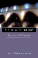 Biblical Theology: Retrospect and Prospect